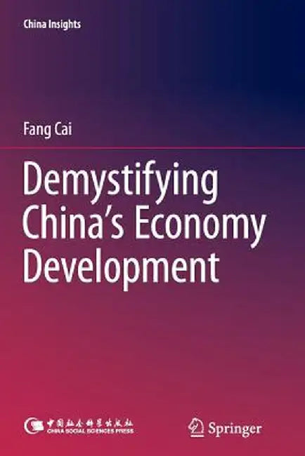 Demystifying China's Economy Development by Fang Cai