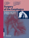 Surgery of the Esophagus: Textbook and Atlas of Surgical Practice by Jakob R. Izbicki