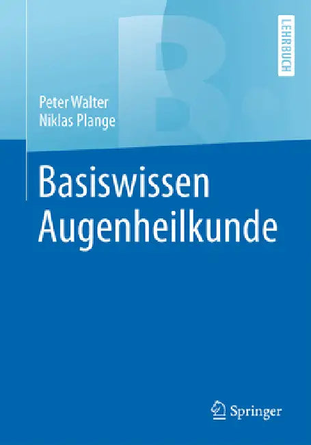 Basiswissen Augenheilkunde by Peter Walter, Niklas Plange
