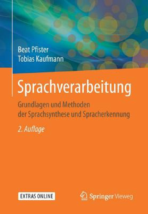 Sprachverarbeitung: Grundlagen Und Methoden Der Sprachsynthese Und Spracherkennung by Beat Pfister, Tobias Kaufmann