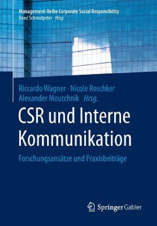 Csr Und Interne Kommunikation: Forschungsansätze Und Praxisbeiträge by Riccardo Wagner, Nicole Roschker, Alexander Moutchnik