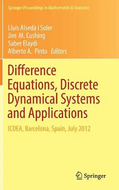 Difference Equations, Discrete Dynamical Systems and Applications: Icdea, Barcelona, Spain, July 2012 by Lluís Alsedà I. Soler