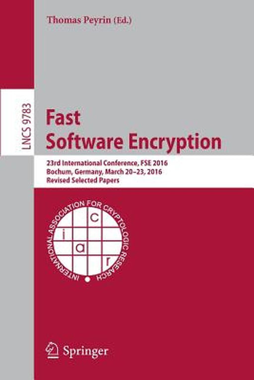 Fast Software Encryption: 23rd International Conference, Fse 2016, Bochum, Germany, March 20-23, 2016, Revised Selected Papers by Thomas Peyrin