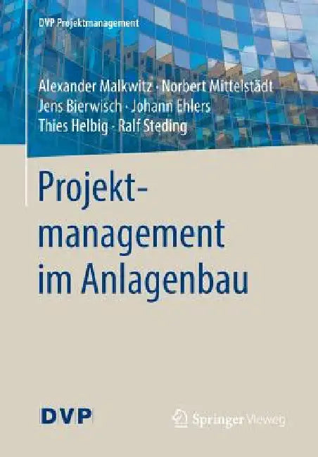 Projektmanagement Im Anlagenbau by Alexander Malkwitz, Norbert Mittelstädt, Jens Bierwisch