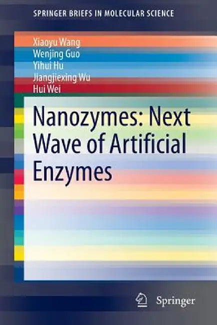 Nanozymes: Next Wave of Artificial Enzymes by Xiaoyu Wang