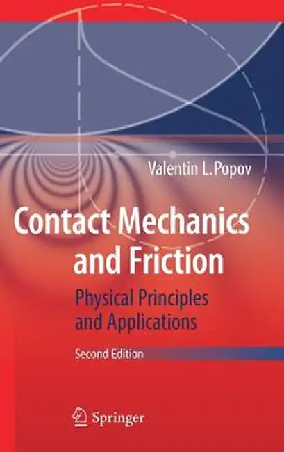 Contact Mechanics and Friction: Physical Principles and Applications by Valentin L. Popov