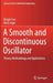 A Smooth and Discontinuous Oscillator: Theory, Methodology and Applications by Qingjie Cao