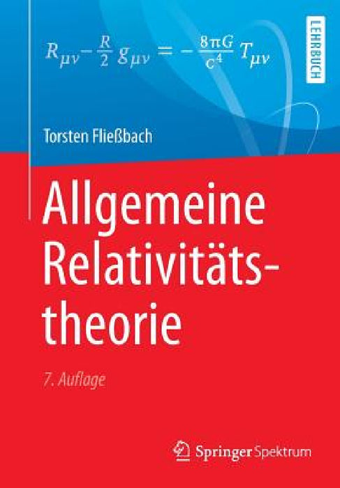 Allgemeine Relativitätstheorie by Torsten Fließbach