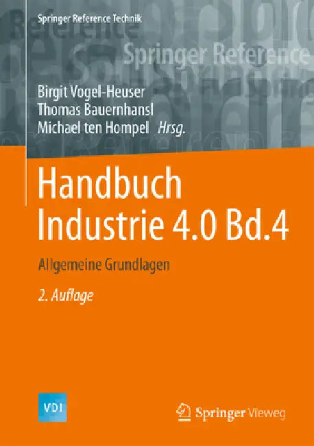Handbuch Industrie 4.0 Bd.4: Allgemeine Grundlagen by Birgit Vogel-Heuser, Thomas Bauernhansl, Michael Ten Hompel