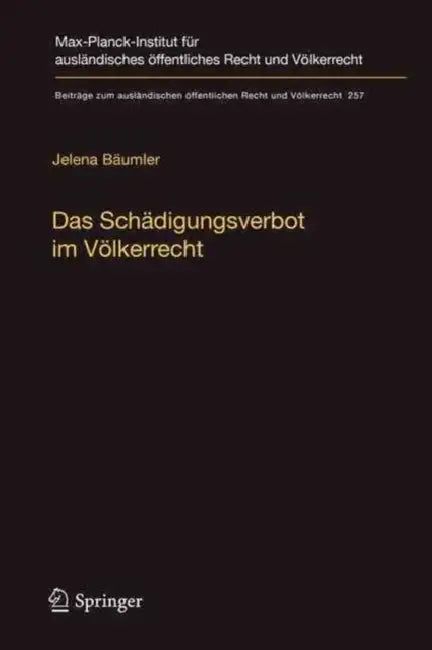 Das Schädigungsverbot Im Völkerrecht: Eine Untersuchung Anhand Des Umwelt-, Welthandels- Und Finanzvölkerrechts by Jelena Bäumler