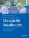Chirurgie Für Anästhesisten: Operationsverfahren Kennen - Anästhesie Optimieren by Bernhard Zwißler, Rolf Rossaint, Christian Werner