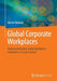 Global Corporate Workplaces: Implementing New Global Workplace Standards in a Local Context by Martin Hodulak