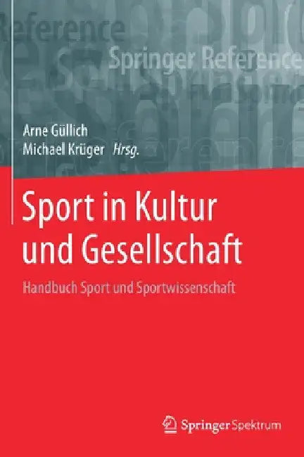 Sport in Kultur Und Gesellschaft: Handbuch Sport Und Sportwissenschaft by Arne Güllich
