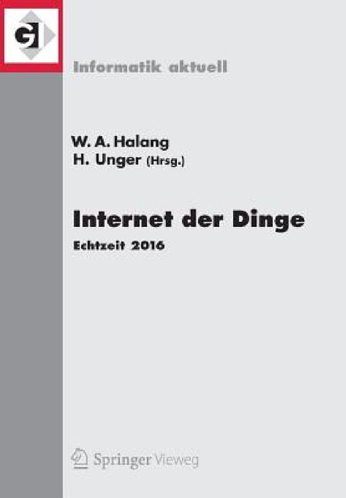 Internet Der Dinge: Echtzeit 2016 by Wolfgang A. Halang, Herwig Unger