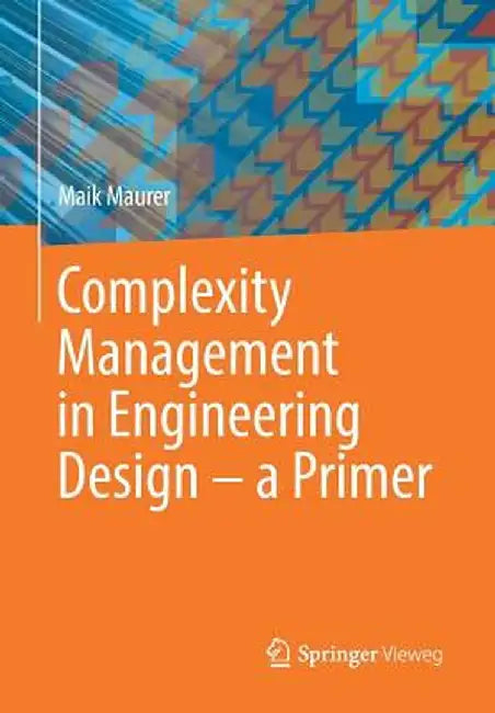 Complexity Management in Engineering Design - A Primer by Maik Maurer