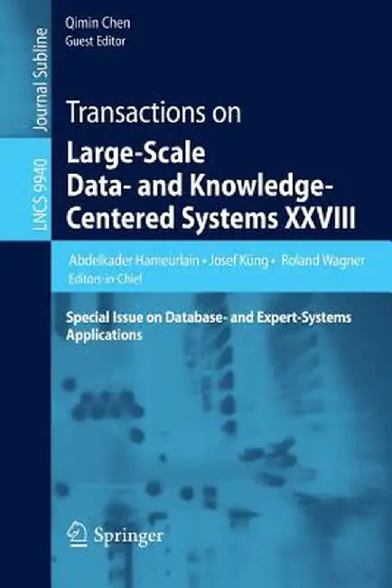Transactions on Large-Scale Data- And Knowledge-Centered Systems XXVIII: Special Issue on Database- And Expert-Systems Applications by Abdelkader Hameurlain