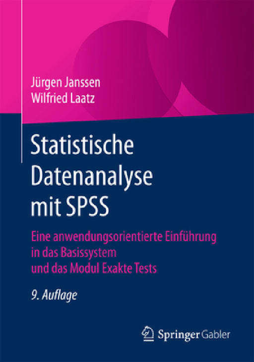 Statistische Datenanalyse Mit SPSS: Eine Anwendungsorientierte Einführung in Das Basissystem Und Das Modul Exakte Tests by Jürgen Janssen, Wilfried Laatz