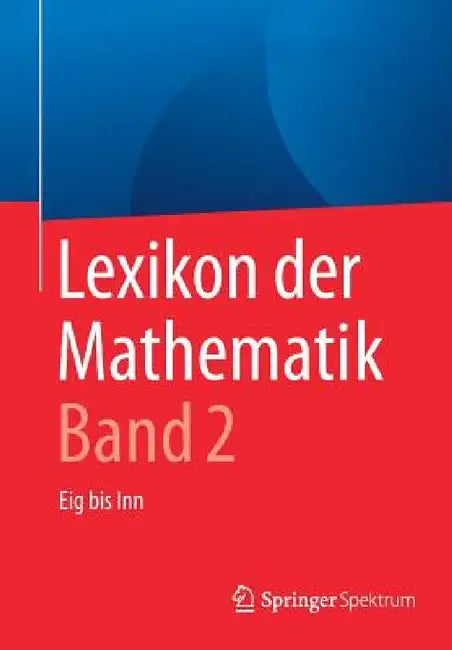 Lexikon Der Mathematik: Band 2: Eig Bis Inn by Guido Walz