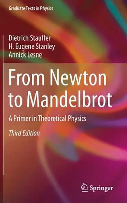 From Newton to Mandelbrot: A Primer in Theoretical Physics by Dietrich Stauffer