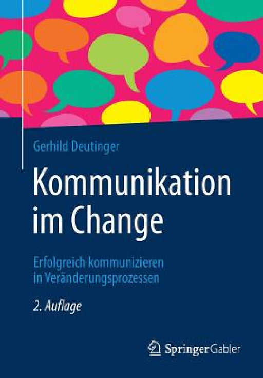 Kommunikation Im Change: Erfolgreich Kommunizieren in Veränderungsprozessen by Gerhild Deutinger