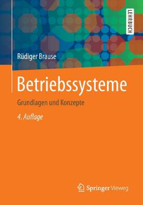 Betriebssysteme: Grundlagen Und Konzepte by Rüdiger Brause