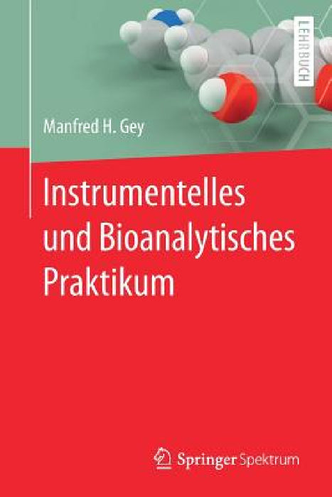 Instrumentelles Und Bioanalytisches Praktikum by Manfred H. Gey