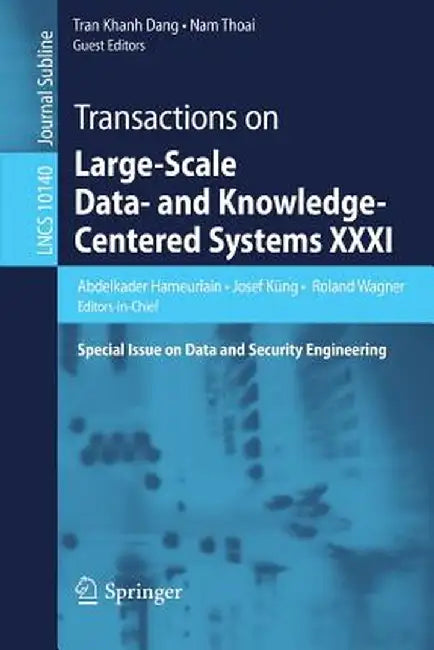 Transactions on Large-Scale Data- And Knowledge-Centered Systems XXXI: Special Issue on Data and Security Engineering by Abdelkader Hameurlain