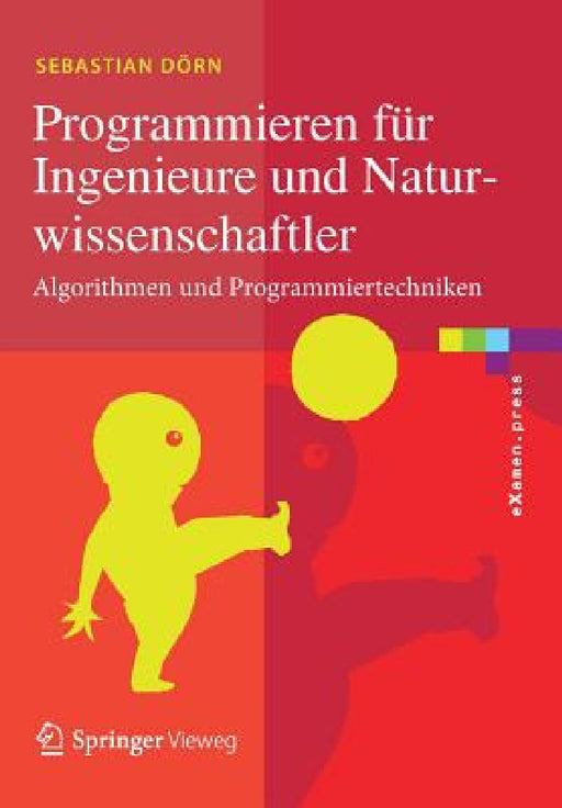 Programmieren Für Ingenieure Und Naturwissenschaftler: Algorithmen Und Programmiertechniken by Sebastian Dörn