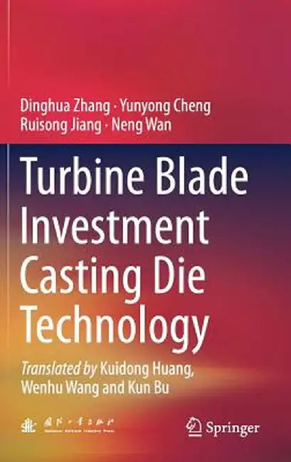 Turbine Blade Investment Casting Die Technology by Dinghua Zhang