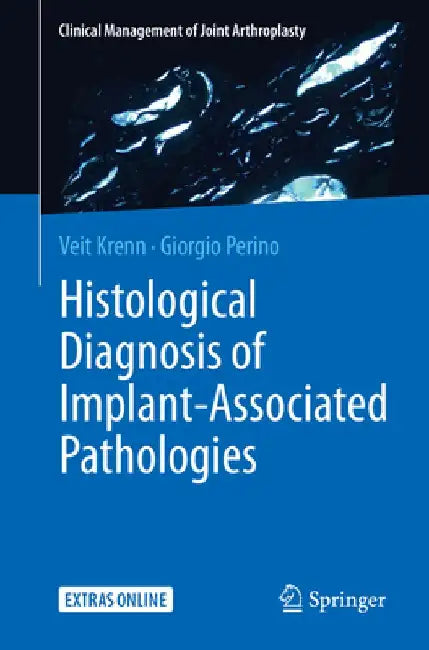 Histological Diagnosis of Implant-Associated Pathologies by Veit Krenn