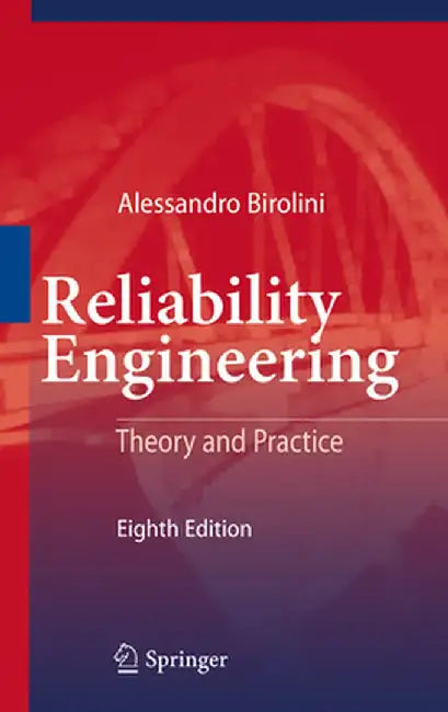 Reliability Engineering: Theory and Practice by Alessandro Birolini