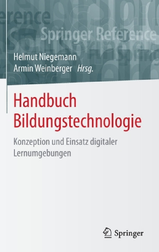 Handbuch Bildungstechnologie: Konzeption Und Einsatz Digitaler Lernumgebungen by Helmut Niegemann, Armin Weinberger