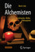 Die Alchemisten: Goldmacher, Heiler, Philosophen by Dierk Suhr
