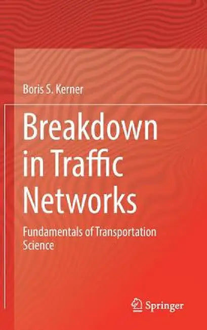 Breakdown in Traffic Networks: Fundamentals of Transportation Science by Boris S. Kerner