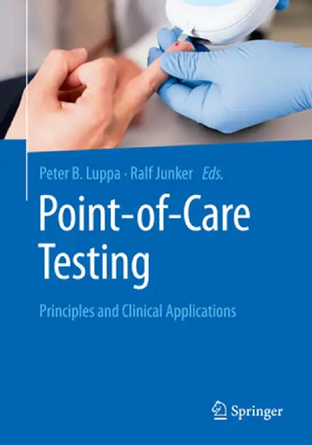 Point-Of-Care Testing: Principles and Clinical Applications by Peter Luppa