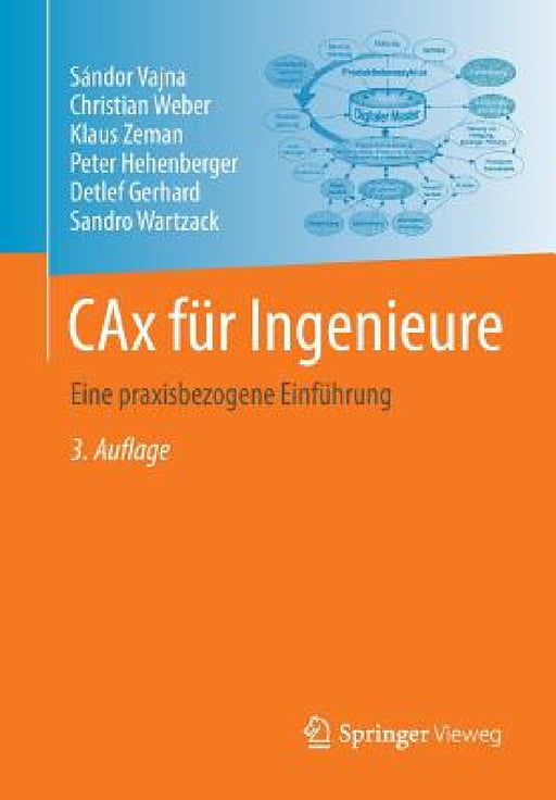 Cax Für Ingenieure: Eine Praxisbezogene Einführung by Sándor Vajna, Christian Weber, Klaus Zeman