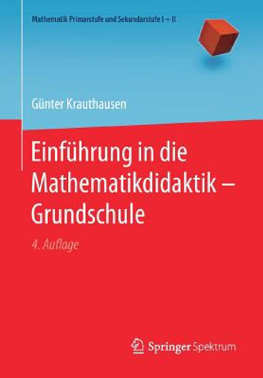 Einführung in Die Mathematikdidaktik - Grundschule by Günter Krauthausen