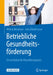 Betriebliche Gesundheitsförderung: Ein Leitfaden Für Physiotherapeuten by Melvin Mohokum, Julia Dördelmann