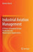 Industrial Aviation Management: A Primer in European Design, Production and Maintenance Organisations by Martin Hinsch