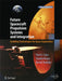 Future Spacecraft Propulsion Systems and Integration: Enabling Technologies for Space Exploration by Paul A. Czysz