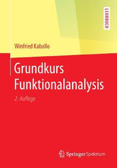 Grundkurs Funktionalanalysis by Winfried Kaballo