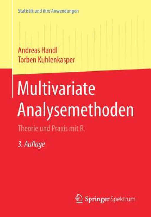 Multivariate Analysemethoden: Theorie Und PRAXIS Mit R by Andreas Handl, Torben Kuhlenkasper