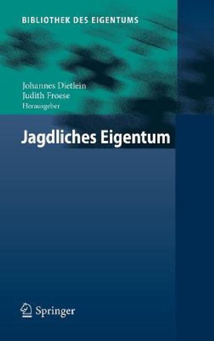 Jagdliches Eigentum by Johannes Dietlein, Judith Froese
