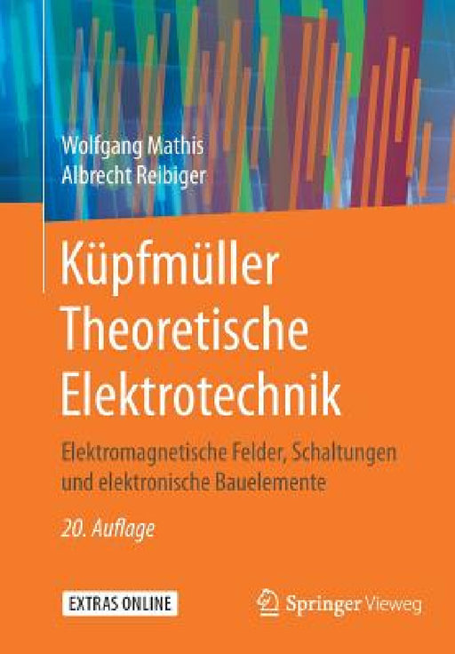 Küpfmüller Theoretische Elektrotechnik: Elektromagnetische Felder, Schaltungen Und Elektronische Bauelemente by Wolfgang Mathis, Albrecht Reibiger
