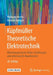 Küpfmüller Theoretische Elektrotechnik: Elektromagnetische Felder, Schaltungen Und Elektronische Bauelemente by Wolfgang Mathis, Albrecht Reibiger
