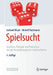 Spielsucht: Ursachen, Therapie Und Prävention Von Glücksspielbezogenem Suchtverhalten by Gerhard Meyer, Meinolf Bachmann
