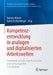 Kompetenzentwicklung in Analogen Und Digitalisierten Arbeitswelten: Gestaltung Sozialer, Organisationaler Und Technologischer Innovationen by Daniela Ahrens, Gabriele Molzberger