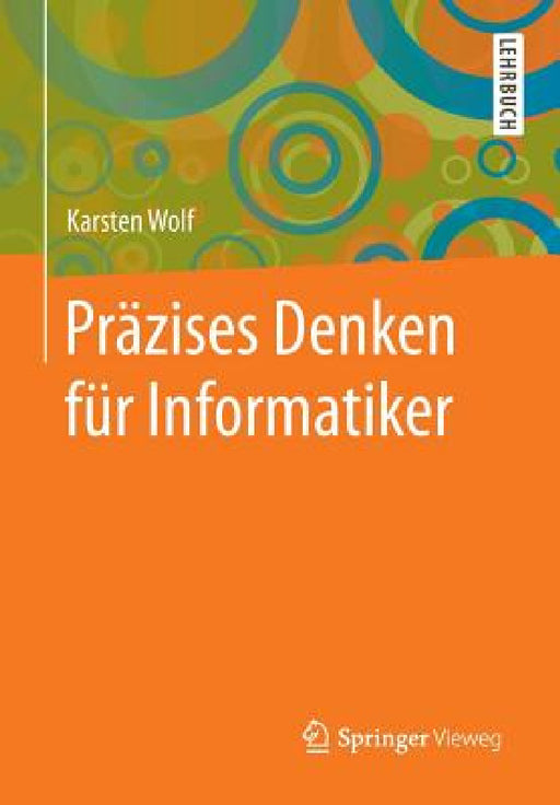 Präzises Denken Für Informatiker by Karsten Wolf