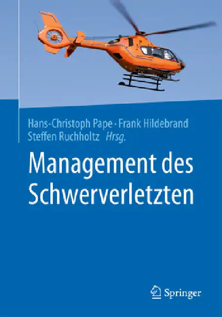 Management Des Schwerverletzten by Hans-Christoph Pape, Frank Hildebrand, Steffen Ruchholtz