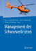 Management Des Schwerverletzten by Hans-Christoph Pape, Frank Hildebrand, Steffen Ruchholtz